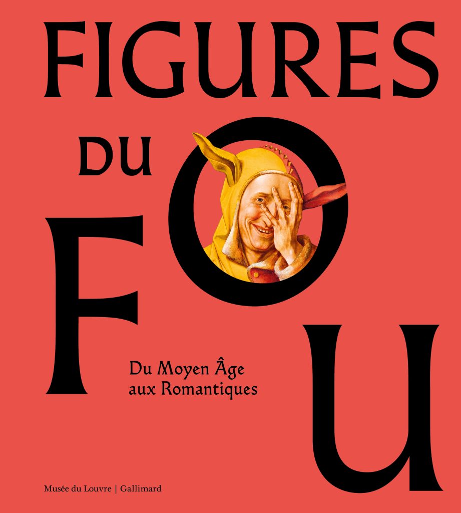 « Figures du Fou : Du Moyen Âge aux Romantiques », au Louvre (Paris ...
