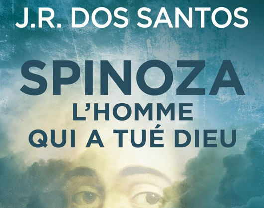 Spinoza – L’homme qui a tué Dieu