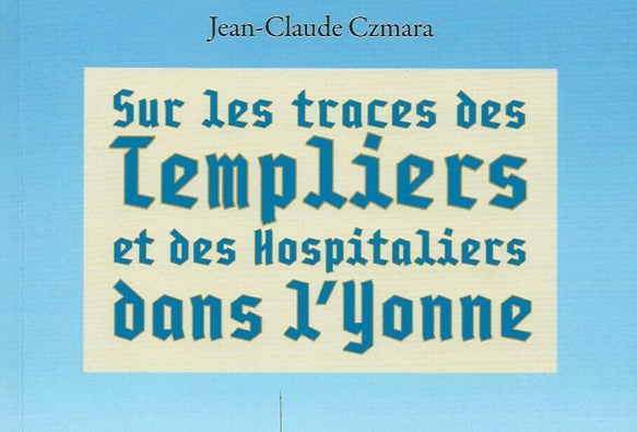 Sur les traces des Templiers et des Hospitaliers dans l’Yonne
