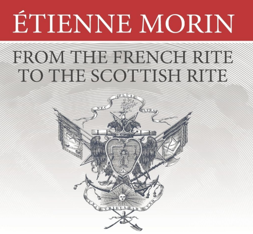 Étienne Morin – From the French Rite to the Scottish Rite