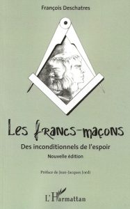 Les francs-maçons – Des inconditionnels de l’espoir