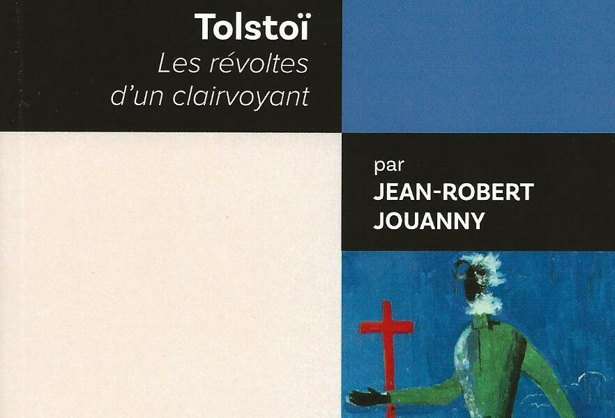 Tolstoï – Les révoltes d’un clairvoyant