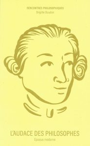 L'Audace des philosophes - Époque moderne 