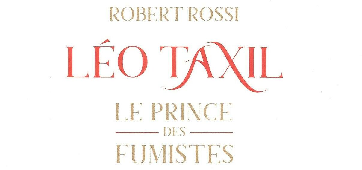 Léo Taxil – Le Prince des fumistes