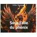 Sous les ailes du phénix