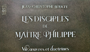 Les disciples de Maître Philippe – Vie, œuvres et doctrines, détail