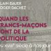 Quand les francs-maçons font de la politique